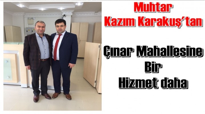 Çınar Mahallesine Bir Hizmet daha