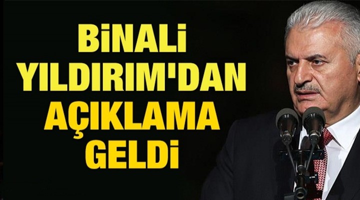 Binali Yıldırım'dan Açıklama