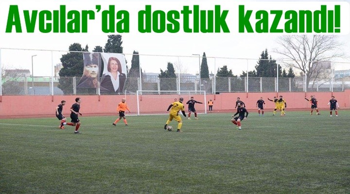 Avcılar’da dostluk kazandı!