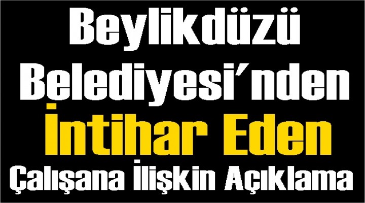 Beylikdüzü Belediyesi'nden İntihar Eden Çalışana ilişkin Açıklama