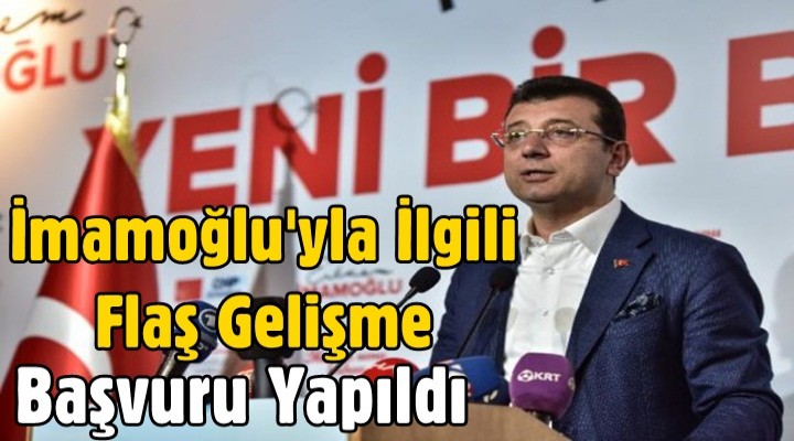 İmamoğlu'yla İlgili Flaş Gelişme