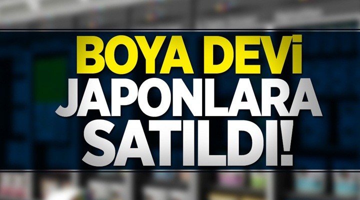 Boya sektörünün devi Filli Boya Japonlara satıldı