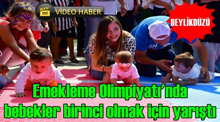 Emekleme Olimpiyatı'nda bebekler birinci olmak için yarıştı