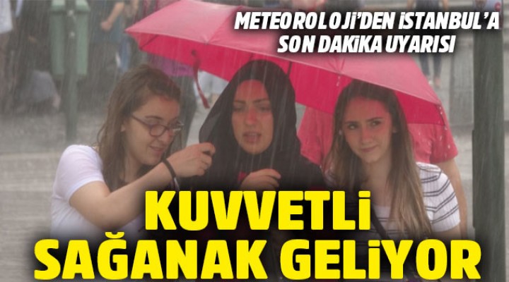 Meteoroloji'den İstanbul uyarısı