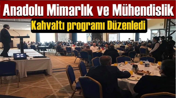 Anadolu Mimarlık’tan Kahvaltı Programı