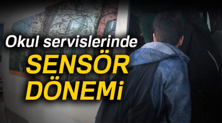 Okul servislerine sensör