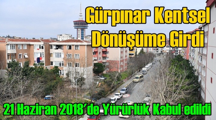 Gürpınar Kentsel Dönüşüme giriyor
