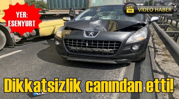 Dikkatsizlik canından etti!