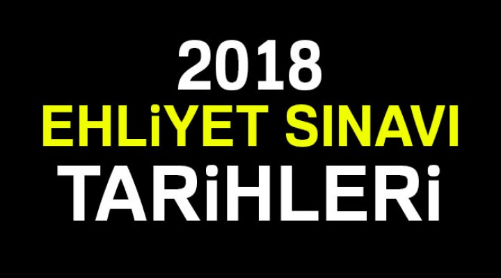 2018 Ehliyet Sınavı tarihleri