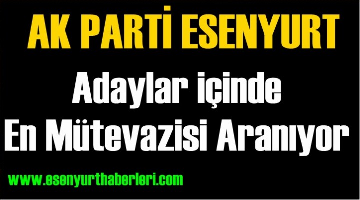 İçlerinden en mütevazisi aranıyor