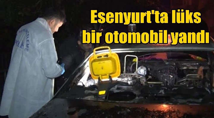 Esenyurt'ta lüks bir otomobil yandı