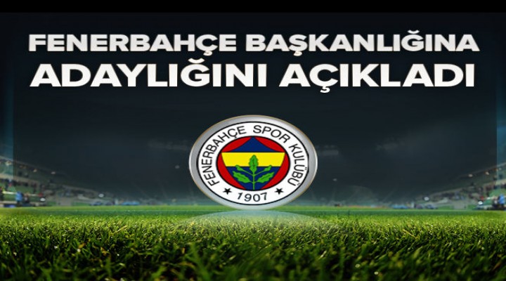Ali Koç: 2018'de Fenerbahçe başkanlığına adayım