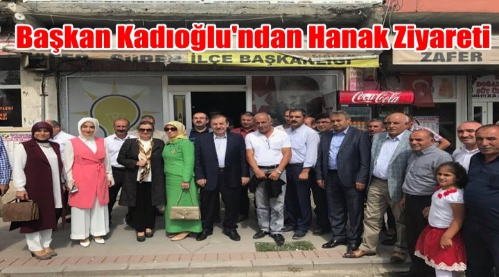Başkan Kadıoğlu'ndan Hanak Ziyareti