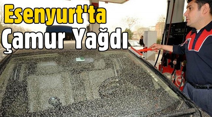 Esenyurt'ta çamur yağdı