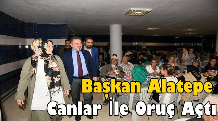 Başkan Alatepe Canlar İle Oruç Açtı