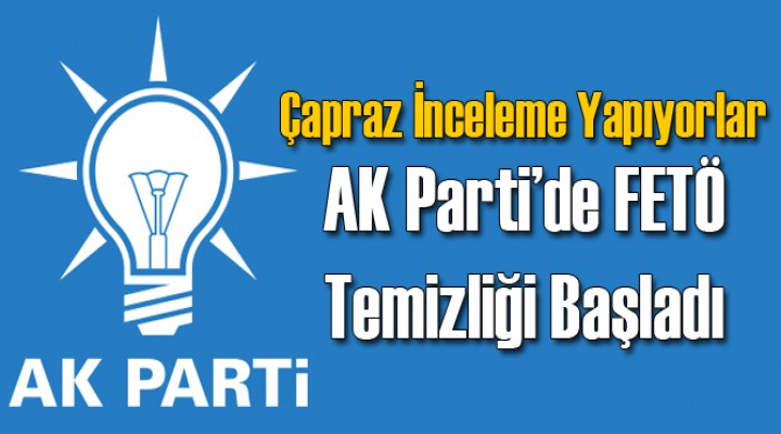 AK Parti’de çapraz inceleme