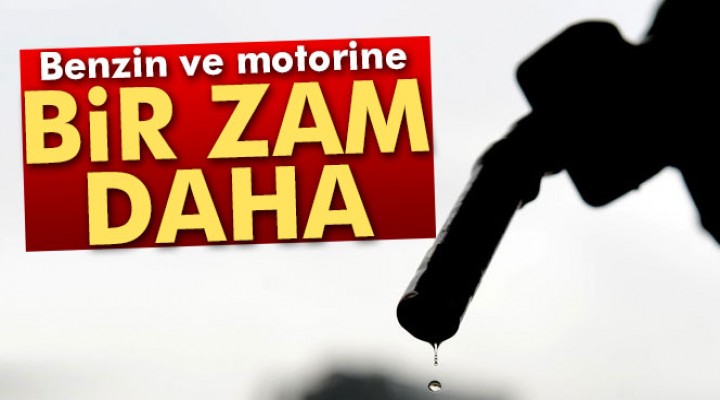 Benzin ve motorinde zam geldi