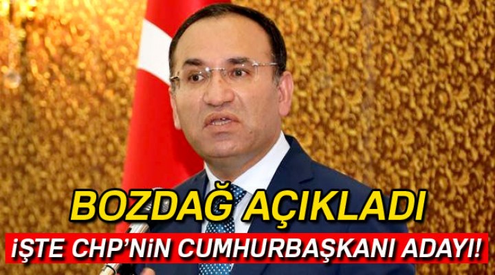 Bozdağ; CHP'nin Cumhurbaşkanı Adayını Açıkladı