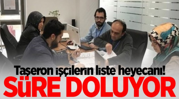 Taşeronda liste heyecanı