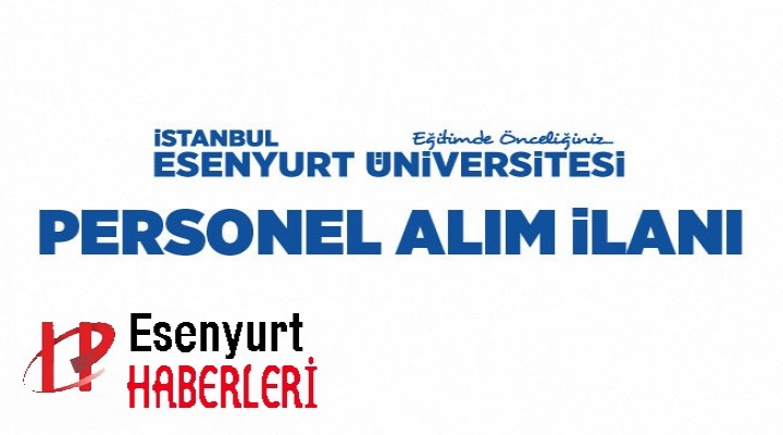 Esenyurt Üniversitesi Personel Alım İlanı Yayımlandı