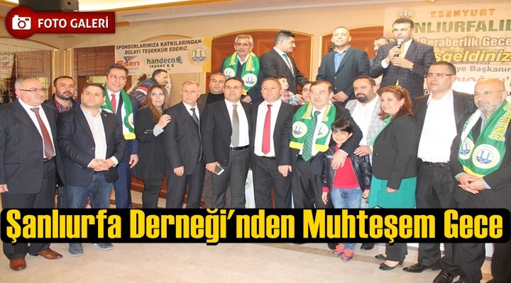 Şanlıurfa Derneği'nden Muhteşem Gece