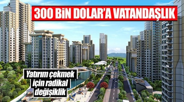 300 bin doları veren vatandaşlığı alacak