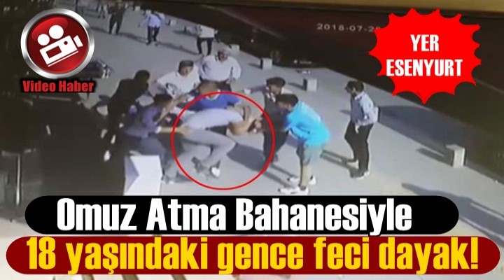 Esenyurt'ta 18 Yaşındaki Genç'e Feci Dayak!