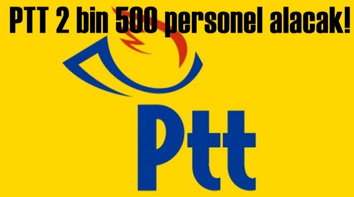 PTT 2500 personel alacak!