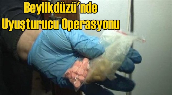 Beylikdüzü'nde uyuşturucu operasyonu