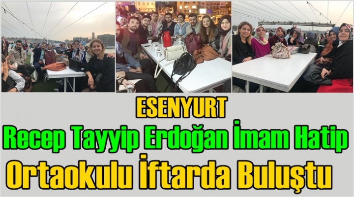 Recep Tayyip Erdoğan İmam Hatip Ortaokulu İftarda Buluştu
