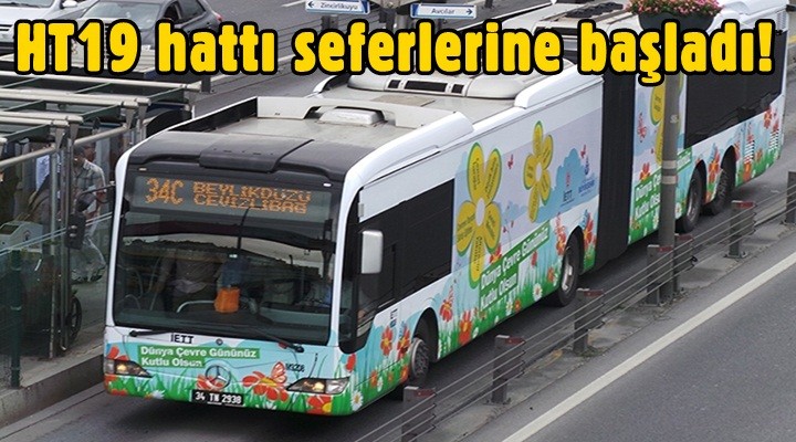 HT19 hattı seferlerine başladı!