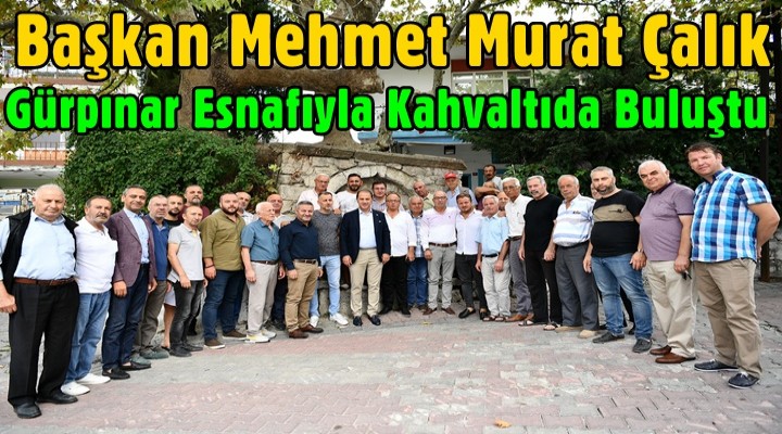 Başkan Çalık Gürpınar Esnafıyla Kahvaltıda Buluştu