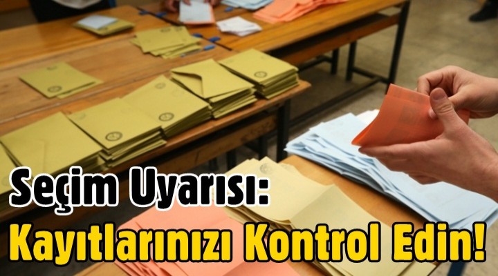 Seçim uyarısı: Kayıtlarınızı kontrol edin