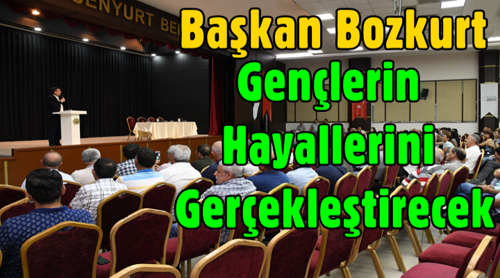 Başkan Bozkurt gençlerin hayallerini gerçekleştirecek