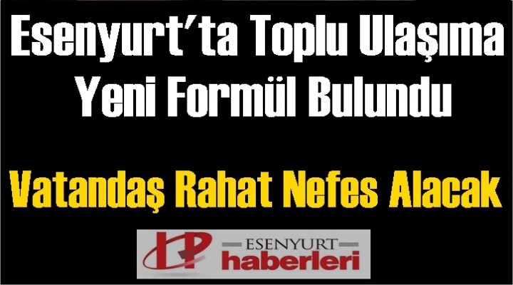 Esenyurt'ta Toplu Ulaşıma Yeni Formül