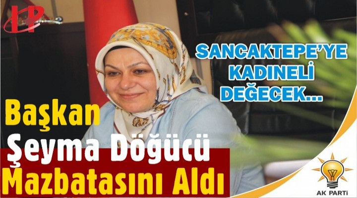 Sancaktepe Belediye Başkanı seçilen Şeyma Döğücü mazbatasını aldı